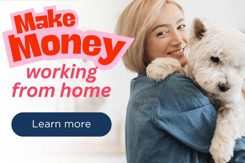 A person smiling while holding a fluffy white dog. Next to them is the text "Make Money working from home" in red and pink letters, with a dark blue button labeled "Learn more." Consider starting a side hustle with pet sitting for extra income.