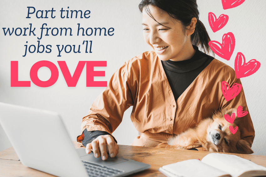A woman in an orange shirt smiles while working on a laptop at a table. A small dog rests on her lap surrounded by pink heart graphics. Text on the image reads: "Flexible part-time work from home jobs you’ll LOVE."